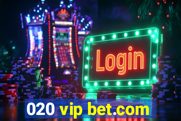 020 vip bet.com